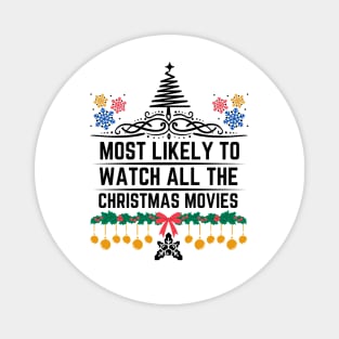 Funny Christmas perfect witty Gift for Xmas Movies Lovers - Most Likely to Watch All the Christmas Movies Magnet